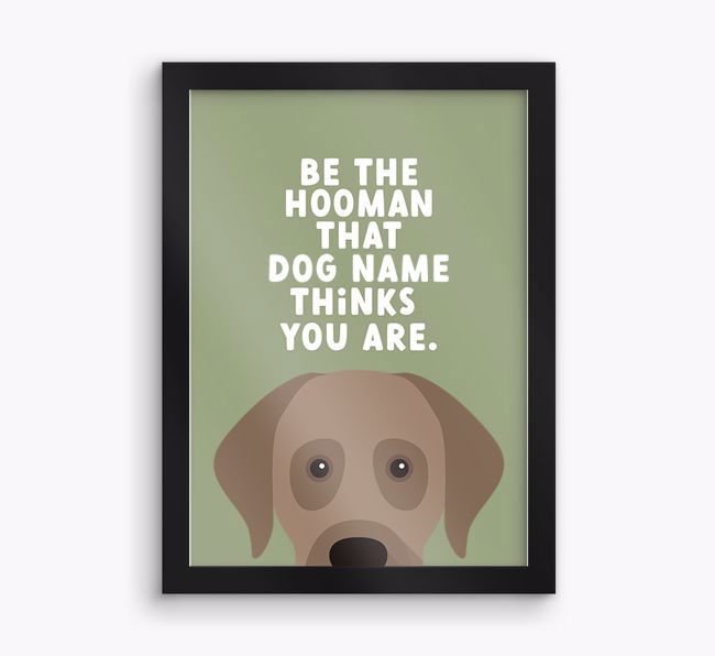 Be The Hooman: Personalised {breedFullName} Framed Print